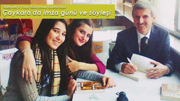 İlahiyatçı-Yazar Süleyman Dama Salı günü Çaykara’da