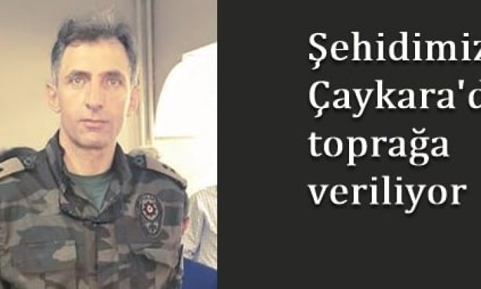 Şehidimiz Çaykara’da toprağa veriliyor