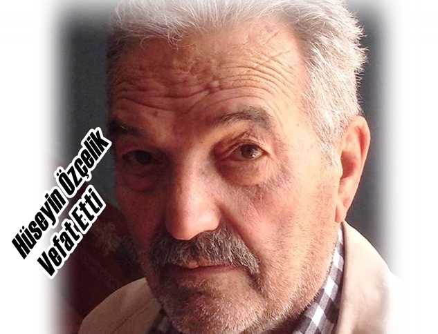 Yeşilalan Mahallesinden Hüseyin Özçelik vefat etti