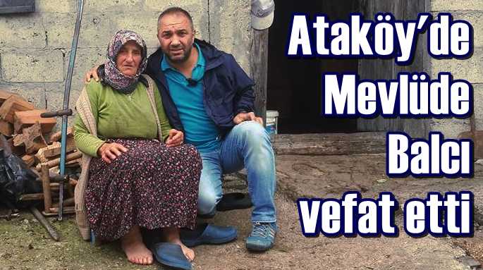 Ataköy’de Mevlüde Balcı vefat etti
