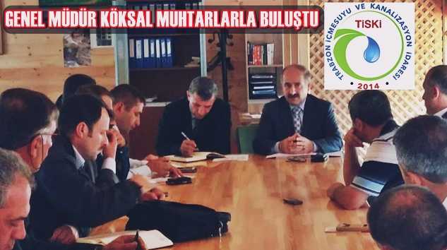 Genel Müdür Köksal muhtarlarla bir araya geldi