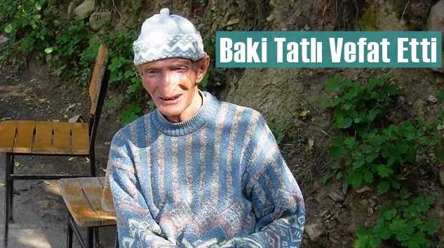 Köknar Mahallesinden Baki Tatlı Vefat etti