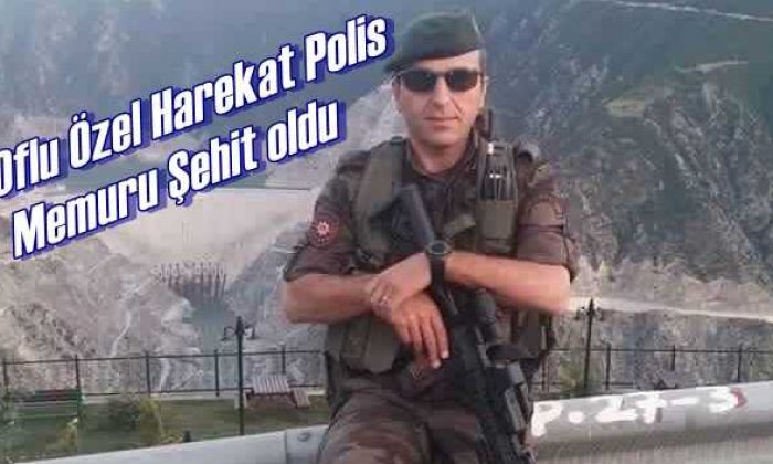 Oflu Özel Harekat Polis Memuru Necmi Çakır şehit oldu