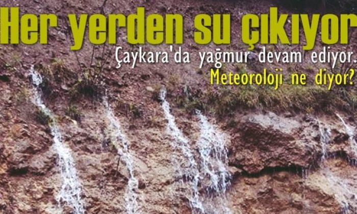Çaykara’da yağmur ne zamana kadar devam edecek?