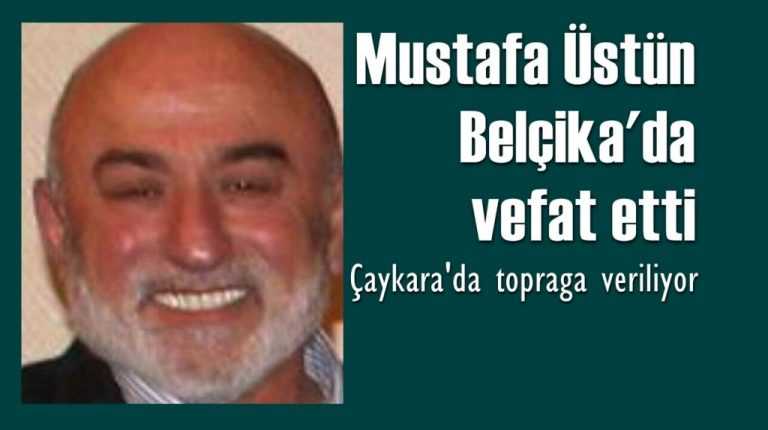 Belçika’da vefat etti Çaykara’ya getiriliyor