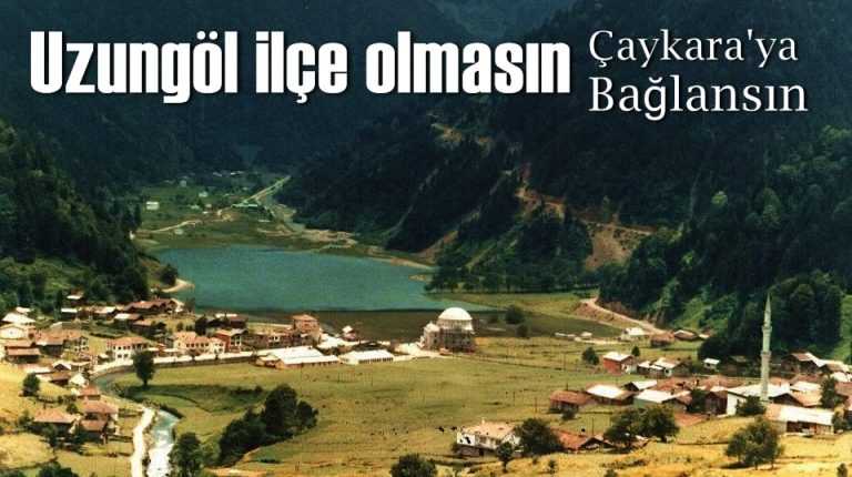 Haber Yorum: Uzungöl Çaykara’ya Bağlansın