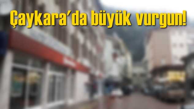 Çaykara’da büyük banka vurgunu