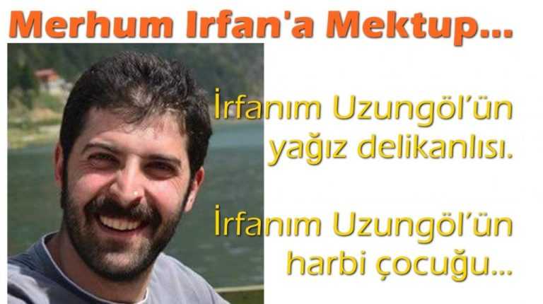 İrfan’a mektup…