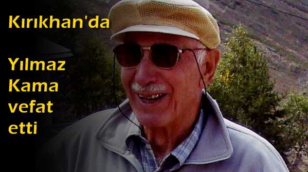 Kırıkhan’da Yılmaz Kama vefat etti