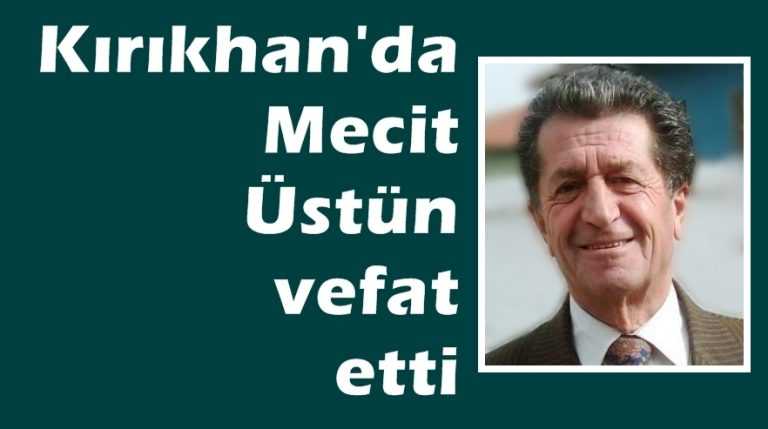 Kırıkhan’da Mecit Üstün vefat etti