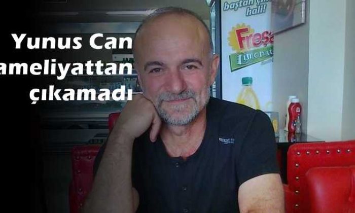 Koldere’den Yunus Can kalp ameliyatından çıkamadı