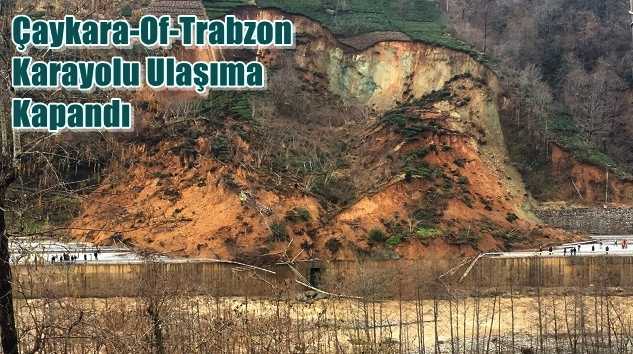 Çaykara-Of-Trabzon karayolu heyelan nedeniyle ulaşıma kapandı