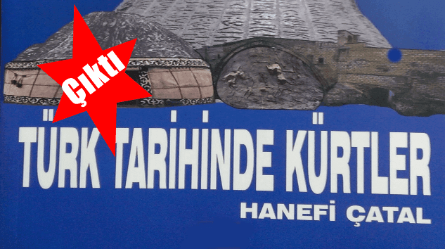 Hanefi Çatal’ın “Türk Tarihinde Kürtler” kitabı piyasa çıktı