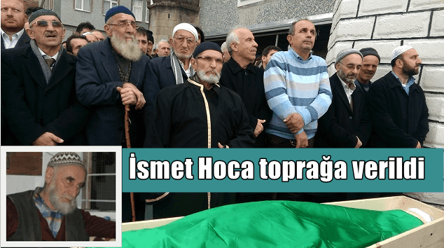 İsmet Baltacı Hocaefendi  dualarla toprağa verildi