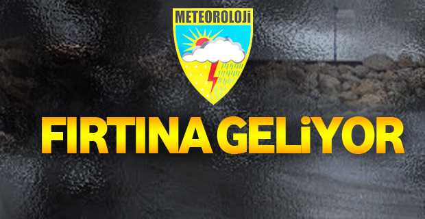 Meteoroloji’den bölgeye şiddetli fırtına uyarısı