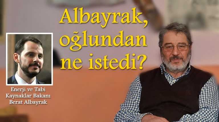 Sadık Albayrak Bakan oğlundan ne istedi?