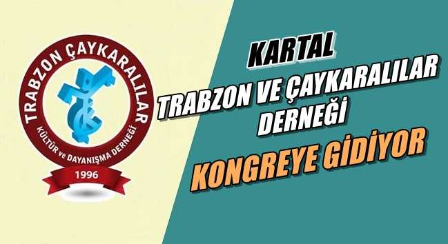 Kartal Çaykaralılar Derneği olagan genel kurula gidiyor