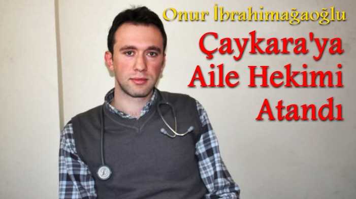 Çaykara’ya Çaykaralı aile hekimi atandı