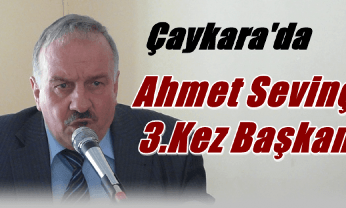 Ahmet Sevinç 3.Kez Başkanlığa seçildi