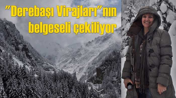 Derebaşı Virajlarının belgeselini çekiyor