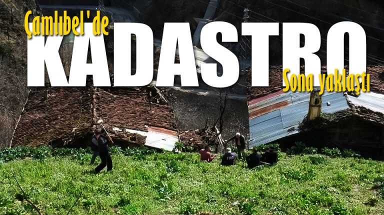 Çamlıbel’den kadastro geçiyor…