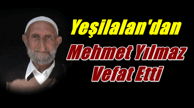Mehmet Yılmaz vefat etti
