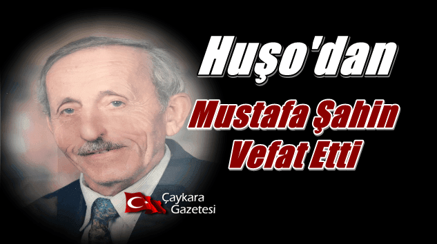 Huşo’dan (Işıklı) Mustafa Şahin vefat etti