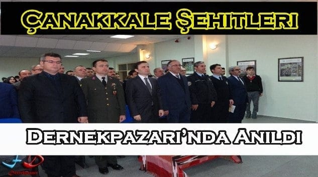Çanakkale Şehitleri Dernekpazarı’nda Anıldı