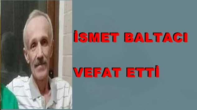 İsmet Baltacı vefat etti