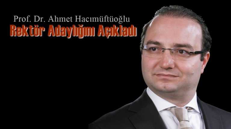 Prof. Dr. Ahmet Hacımüftüoğlu A.Ü’de Rektör adayı