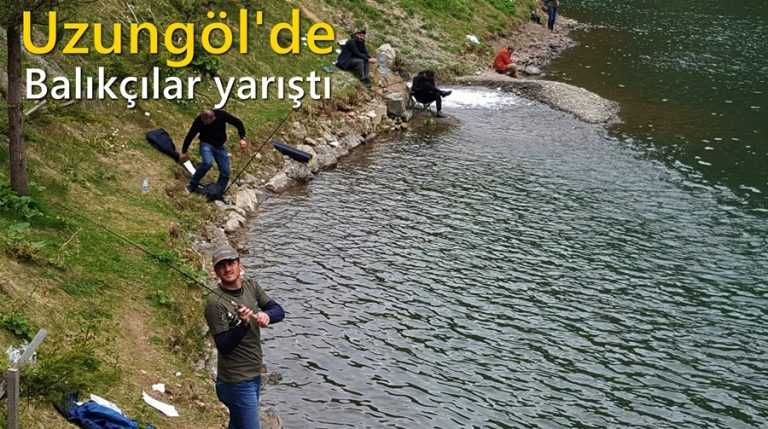 Uzungöl’de balık avcıları yarıştı