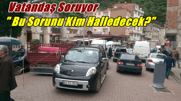 Çaykara’da trafik sorununu kim halledecek?