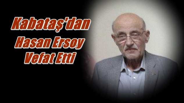 Kabataş mahallesinden emekli komiser Hasan Ersoy vefat etti