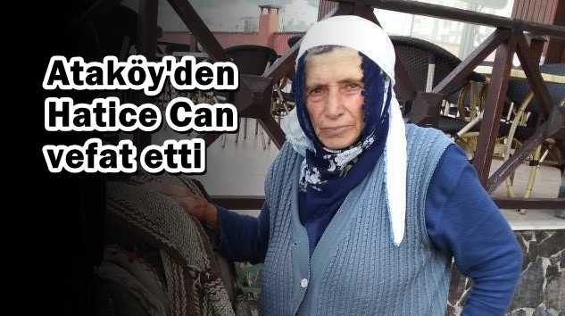Ataköy’den Hatice Can vefat etti