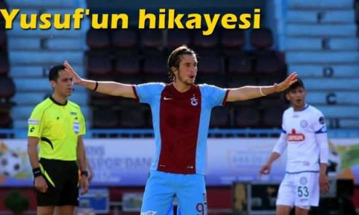 Trabzonsporlu Yusuf’un hikayesi
