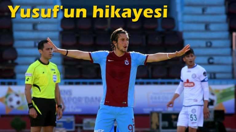 Trabzonsporlu Yusuf’un hikayesi