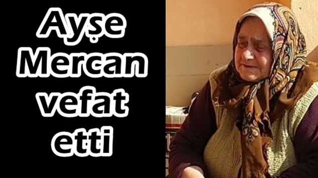 Kırıkhan’da Ayşe Mercan vefat etti