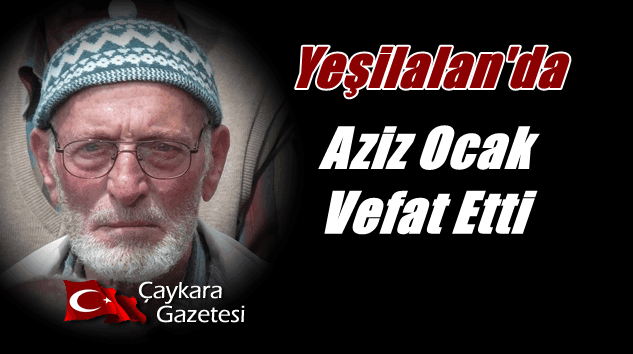Yeşilalan Mahallesinden Aziz Ocak vefat ett