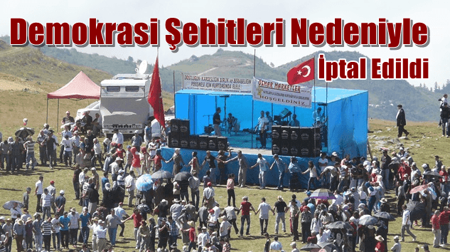 Kurtdağı Yayla Şenlikleri  hain darbe girişiminde şehit düşen vatandaş, polis ve askerimize saygı nedeniyle iptal edildi.