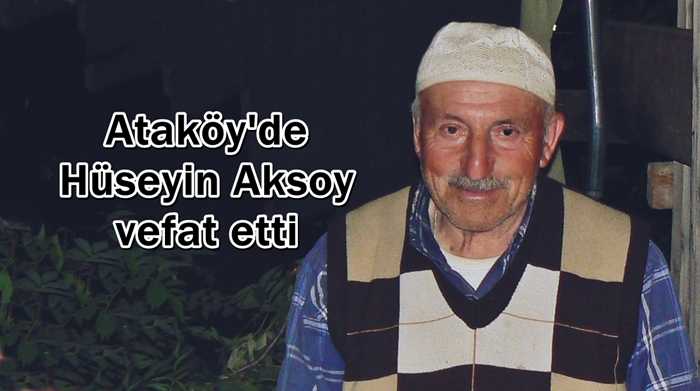 Ataköy’de Hüseyin Aksoy vefat etti