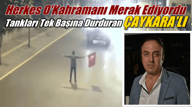 Tankları tek başına durduran meçhul kahraman Çaykaralı