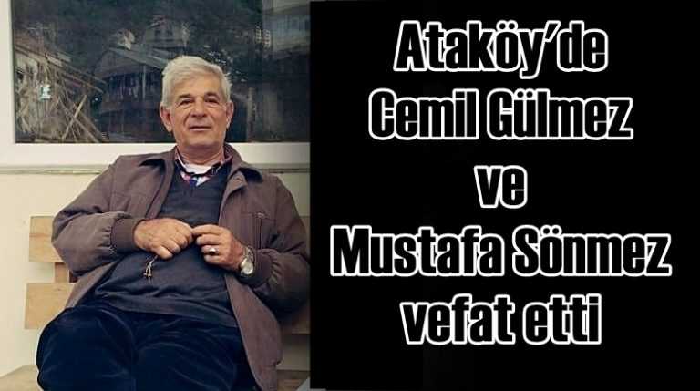 Ataköy’den Cemil Gülmez ile Mustafa Sönmez vefat etti