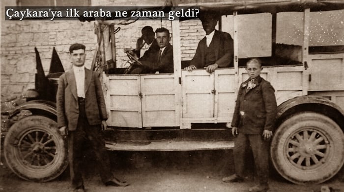 Çaykara’nın ilk arabasının hikayesi