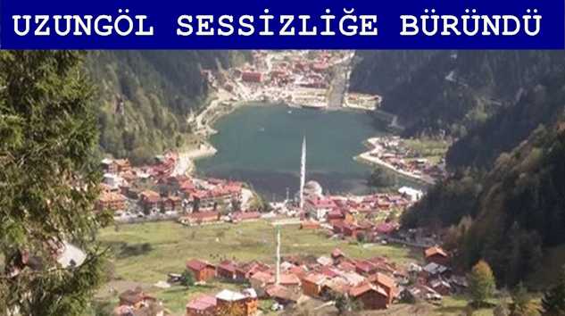 Uzungöl sessizliğe büründü