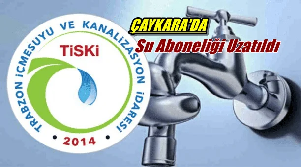 Çaykara’da su aboneliği işlemleri uzatıldı