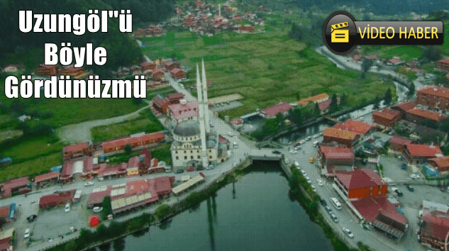 Uzungöl’ü böyle hiç görmediniz
