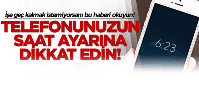 Telefonunuzun saat ayarına dikkat!
