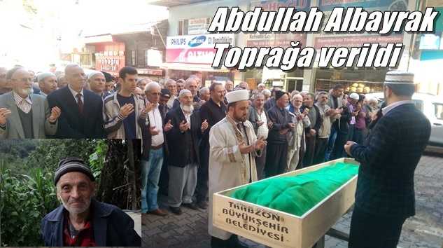 Kabataş Mahallesinden Abdullah Albayrak dualarla toprağa verildi