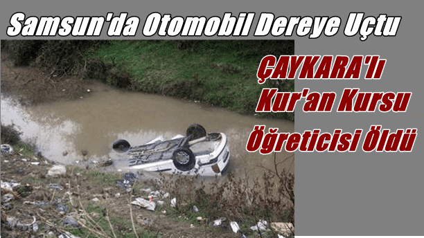 Samsun´da Kur´an Kursu öğreticileri kaza yaptı Çaykaralı Hüsna Altunbaş öldü