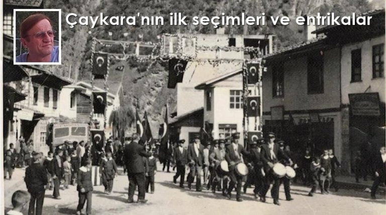 Çaykara’nın ilk seçimleri ve seçim entrikaları